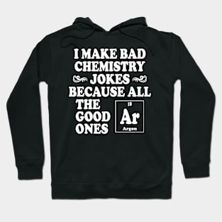 I Make Bad Chemistry Jokes Hoodie